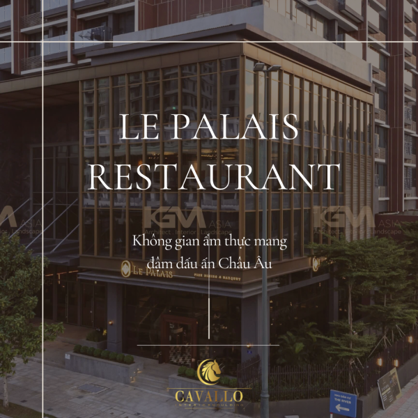Trang trí Nhà hàng Le Palais phong cách Châu Âu
